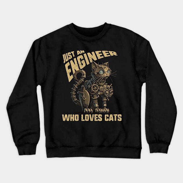 Just an Engineer Who Loves Cats Steampunk Crewneck Sweatshirt by All-About-Words